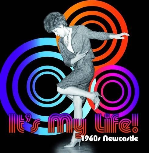 Anna Flowers It's My Life! 1960s Newcastle (Tascabile)