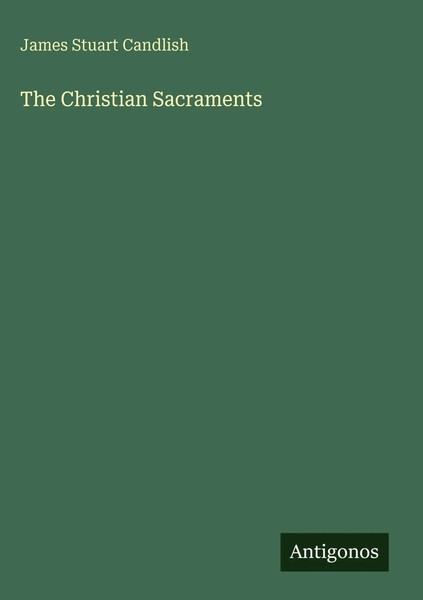 James Stuart Candlish | The Christian Sacraments | Buch | Englisch (2025)-image