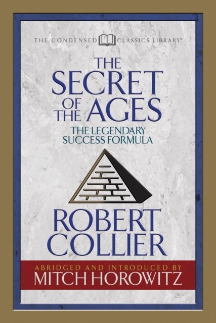 The Secret of the Ages (Condensed Classics) by Mitch Horowitz (Paperback Book)