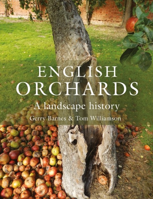 English Orchards A Landscape History by Gerry Barnes (Paperback Book)