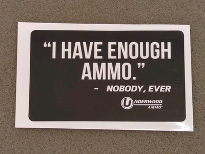 Underwood Ammo Sticker Firearms ''I Have Enough Ammo-Nobody Ever'' SHOT SHOW 2026
