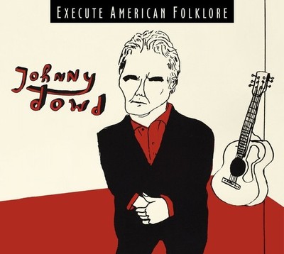 JOHNNY DOWD - EXECUTE AMERICAN FOLKLORE   CD NEU 