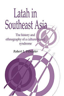 Latah in South-East Asia The History and Ethnography of a Culture-bound Syndrome