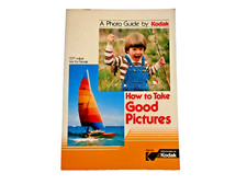 A Photo Guide by Kodak How to Take Good Pictures