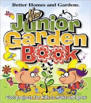 New Junior Garden Book: Cool projects for kids to make and grow (Better H - GOOD