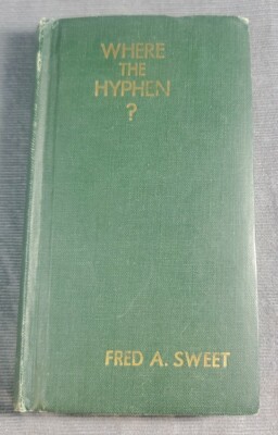 Where The Hyphen?, Fred A. Sweet, W. J. Barse Publisher 1942, VG