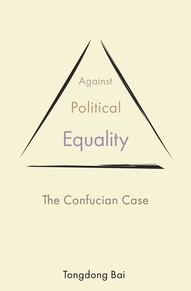 Against Political Equality | The Confucian Case | Tongdong Bai | Taschenbuch-image
