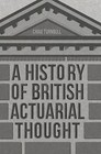 A History of British Actuarial Thought: 2017 by Craig Turnbull (Hardback, 2017)
