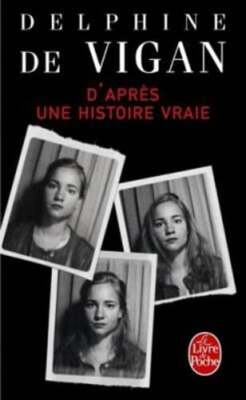 D'apres une histoire vraie by Delphine de Vigan: New
