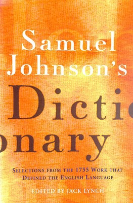 Samuel Johnsons Dictionary by Jack Lynch (ed)