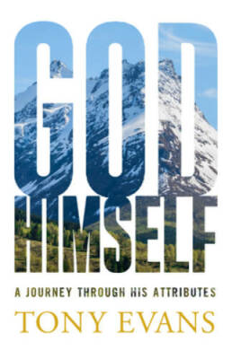 God, Himself: A Journey Through His Attributes - Paperback By Evans, Tony - GOOD