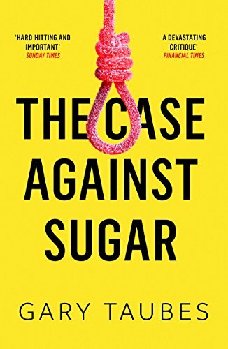 The Case Against Sugar-Gary Taubes, 9781846276392