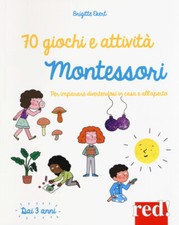 70 giochi e attività Montessori. Per imparare divertendosi in casa e all'a...