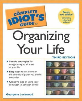 The Complete Idiots Guide to Organizing your Life