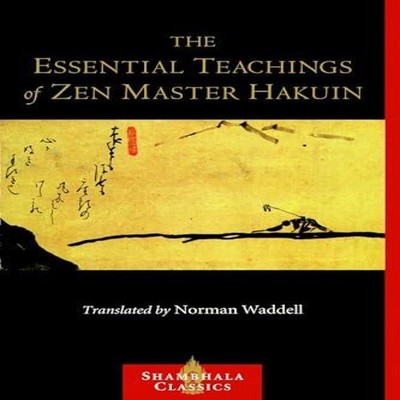 The Essential Teachings of Zen Master Hakuin A Translation of the