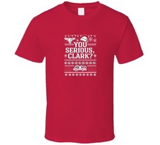 You Serious, Clark Christmas Vacation T Shirt