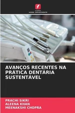 Avanos Recentes Na Prtica Dentria Sustentvel by Prachi Sikri (Portuguese) Paperb