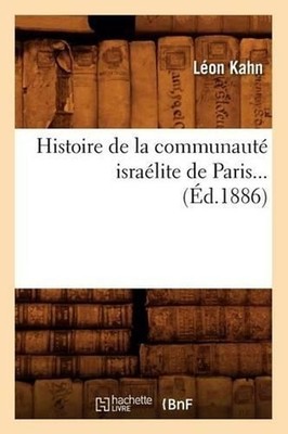 Histoire de la communaut isralite de Paris (d.1886) by Kahn L. (French) Paperbac