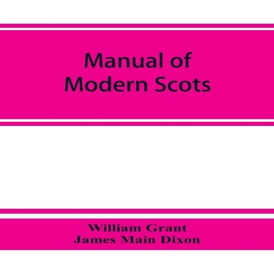 Manual of modern Scots William Grant Paperback Alpha Editions