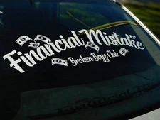Financial Mistake v1 Windshield Rear Window Decal Static Sticker Banner JDM