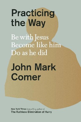 Practicing the Way   John Mark Comer, Paperback, Brand New