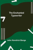 John Kendrick Bangs | The Enchanted Typewriter | Taschenbuch | Englisch (2021)