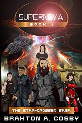 SUPERNOVA: THE STAR-CROSSED SAGA (VOLUME 2) By Braxton A. Cosby **BRAND NEW**