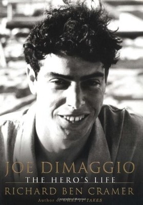 Joe DiMaggio: The Hero's Life by Richard Ben Cramer