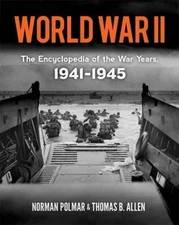WORLD WAR II: THE ENCYCLOPEDIA OF THE WAR YEARS, 1941-1945 By Norman Polmar