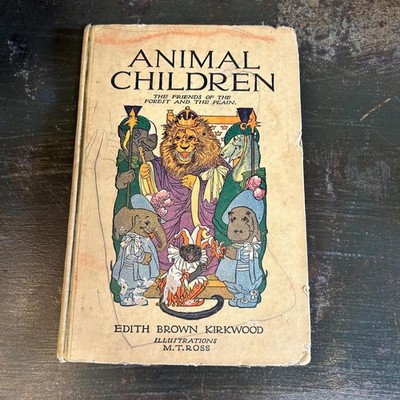 1913 ''Animal Children'' Edith Brown Kirkwood First Edition Book Ills by M.T. Ross