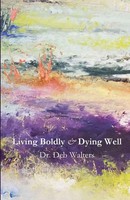 Deb Walters | Living Boldly And Dying Well | Taschenbuch | Englisch (2021)