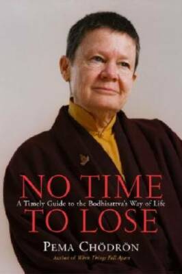 No Time to Lose: A Timely Guide to the Way of the Bodhisattva - Hardcover - GOOD