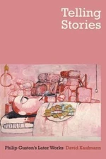 Telling Stories : Philip Guston's Later Works by David Kaufmann (Paperback) NEW