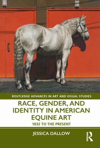 Routledge Advances in Art and Visual Studies: Race, Gender, and Identity in ...