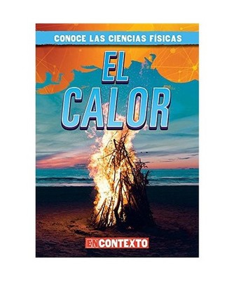 El calor/ Heat [Conoce Las Ciencias Físicas/ a Look at Physical Science], Conno