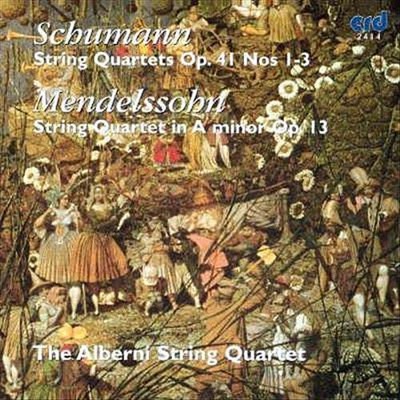 SCHUMANN: STRING QUARTETS OP. 41 NOS. 1-3; MENDELSSOHN: STRING QUARTET OP. 13 NE