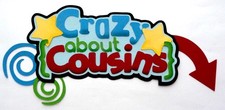 Premade Paper Piecing, Title for Scrapbooking Pages, Crazy about Cousins, Kids