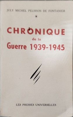 Chronik des Krieges 1939-1945 | July Michel Pelisson de Fontanier | Guter Zustand