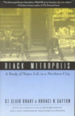 Black Metropolis: A Study of Negro Life in a Northern City, Horace R. Cayton,St.
