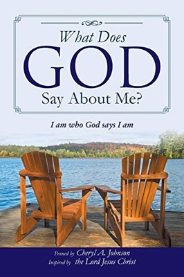 What Does God Say about Me? : I Am Who God Says I Am by Cheryl A. Johnson ...
