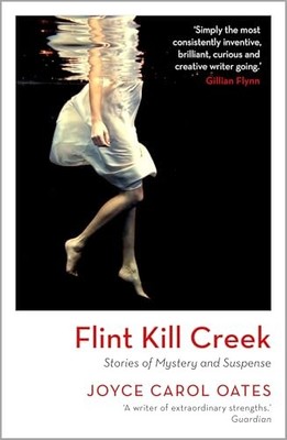 Joyce Carol Oates - Flint Kill Creek - Hardback - 01 - G245z