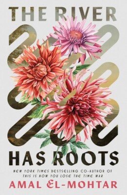 The River Has Roots HARDCOVER 2025 by Amal El-Mohtar Presale