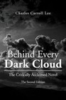 Behind Every Dark Cloud: The Critically Acclaimed Novel the Second Edition by Charles Carroll Lee (Paperback / softback, 2012)