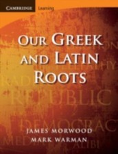 Our Greek and Latin Roots (Cambridge Latin Texts) - Morwood, James,Warman, Mark
