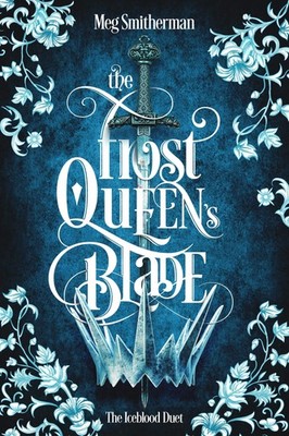 The Frost Queen's Blade, Meg Smitherman