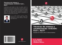 TéCnicas De SíNtese E CaraterizaçãO: Sral2O4: Eu2+, Dy3+ D. S. Kshatri (U. A.)