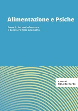 Alimentazione e Psiche: Effetti del cibo su corpo e mente by Rosa Bernardo Paper