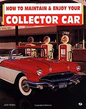 How to Maintain and Enjoy Your Collector Car Paperback Josh Malks