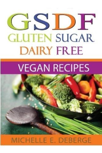 Michelle Deberge Gluten Sugar Dairy Free Vegan (Tascabile)