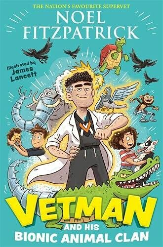 Vetman and his Bionic Animal Clan: An amazing animal adventure from the natio.